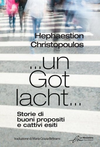 ... un Got lacht... Storie di buoni propositi e cattivi esiti