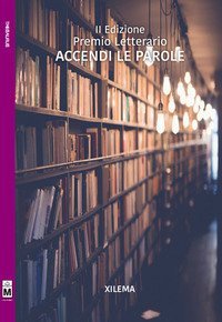 Premio letterario &laquo;Accendi le parole&raquo; 2&ordf; edizione