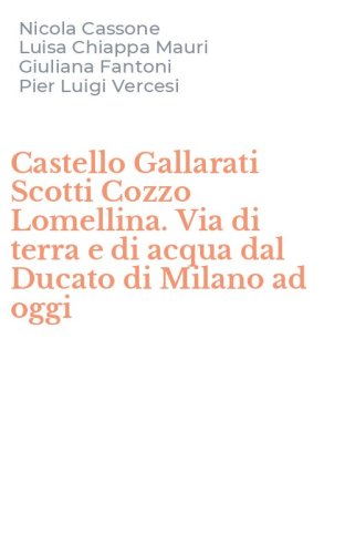 Castello Gallarati Scotti Cozzo Lomellina. Via di terra e di acqua dal Ducato di Milano ad oggi