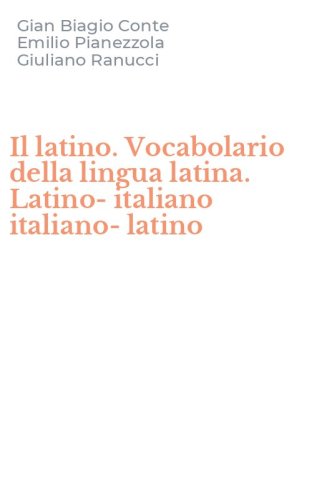 Il latino. Vocabolario della lingua latina. Latino-italiano italiano-latino