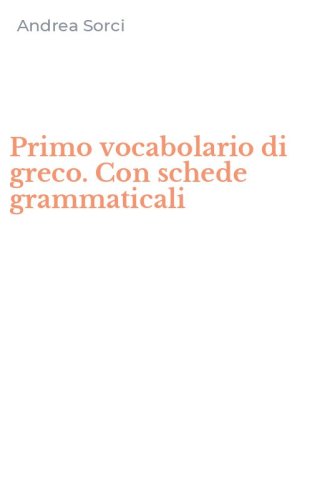 Primo vocabolario di greco. Con schede grammaticali