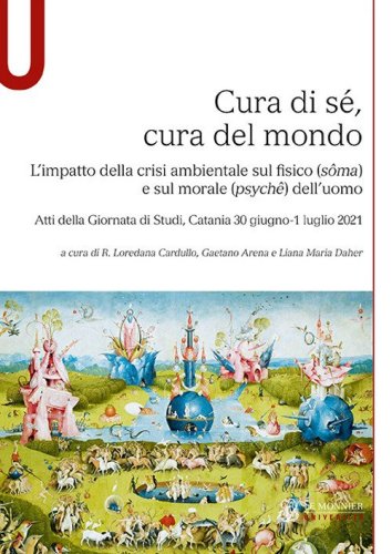 Cura di s&eacute;, cura del mondo. L'impatto della crisi ambientale sul fisico (s&ocirc;ma) e sul morale (psych&ecirc;) dell'uomo