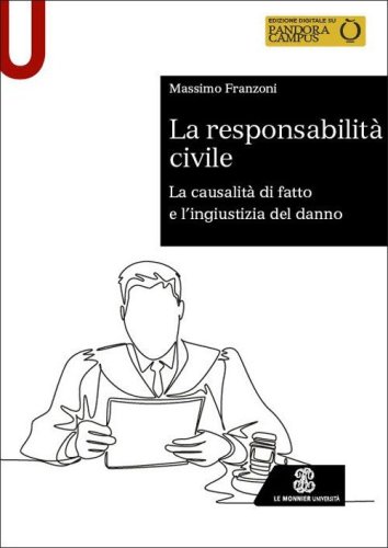 La responsabilit&agrave; civile. La causalit&agrave; di fatto e l'ingiustizia del danno