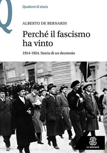Perch&eacute; il fascismo ha vinto. 1914-1924. Storia di un decennio