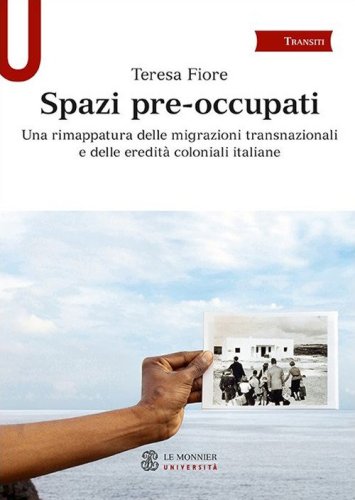 Spazi pre-occupati. Una rimappatura delle migrazioni transnazionali e delle eredit&agrave; coloniali italiane