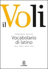 Il Voli. Vocabolario di latino. Latino-italiano, italiano-latino. Con schede grammaticali - GRAMMATICALI (IL)