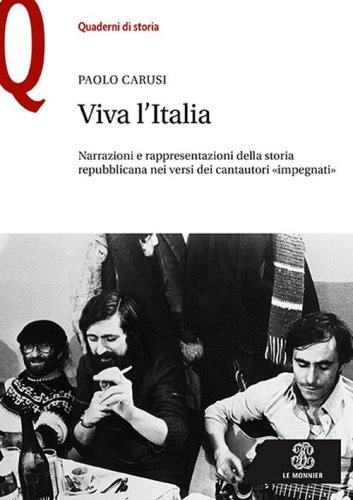 Viva l'Italia. Narrazioni e rappresentazioni della storia repubblicana nei versi dei cantautori &laquo;impegnati&raquo;