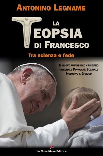 La teopsia di Francesco. Tra scienza e fede