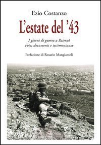 L'estate del '43. I giorni di guerra a Patern&ograve;. Fotografie, documenti e testimonianze