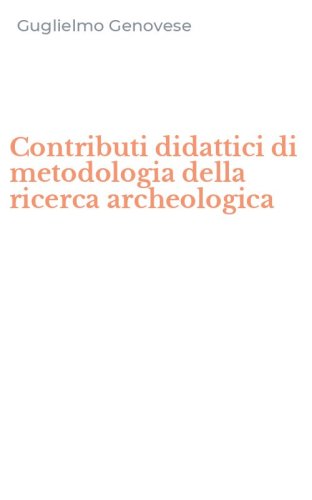 Contributi didattici di metodologia della ricerca archeologica