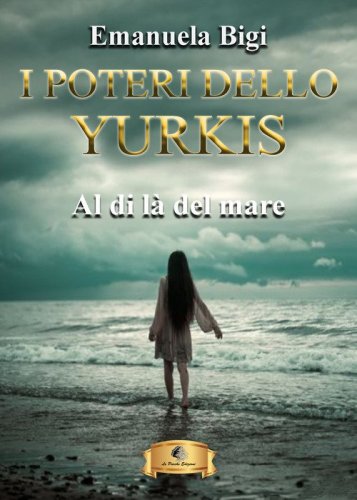 Al di l&agrave; del mare. I poteri dello Yurkis