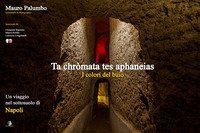 I colori del buio. Ta chr&ograve;mata tes aphaneias. Un viaggio nel sottosuolo di Napoli. Ediz. italiana e inglese