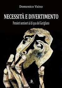 Necessit&agrave; e divertimento. Pensieri semiseri al di qua del Garigliano