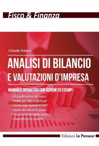 Analisi di bilancio e valutazioni d'impresa. Manuale operativo con schemi ed esempi