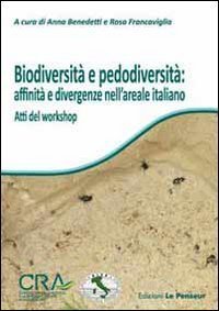 Biodiversit&agrave; e pedodiversit&agrave;: affinit&agrave; e divergenze nell'areale italiano. Atti del Workshop