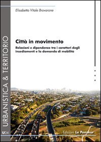 Citt&agrave; in movimento. Relazioni e dipendenze tra i caratteri degli insediamenti e la domanda di mobilit&agrave;