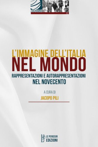L'immagine dell'Italia nel mondo. Rappresentazioni e autorappresentazioni nel Novecento