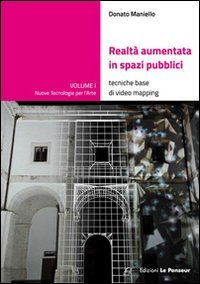 Realt&agrave; aumentata in spazi pubblici. Tecniche base di video mapping