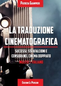 TRADUZIONE CINEMATOGRAFICA. SUCCESSI, STRAFALCIONI E CENSURA NEL CINEMA DOPPIATO