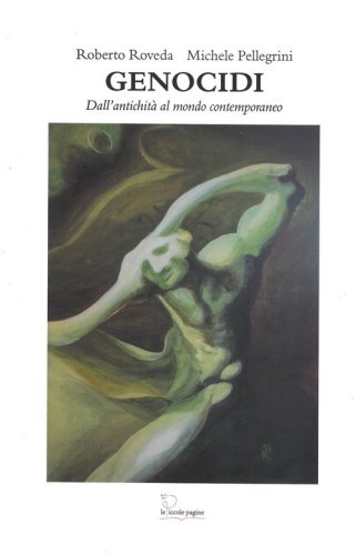 Genocidi. Dall'antichit&agrave; ai giorni nostri