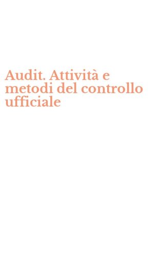 Audit. Attivit&agrave; e metodi del controllo ufficiale
