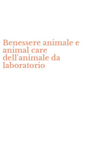 Benessere animale e animal care dell'animale da laboratorio