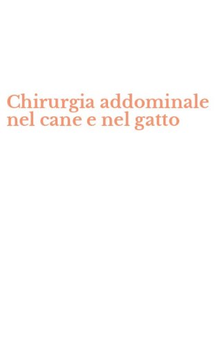 Chirurgia addominale nel cane e nel gatto