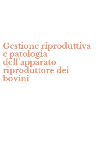 Gestione riproduttiva e patologia dell'apparato riproduttore dei bovini