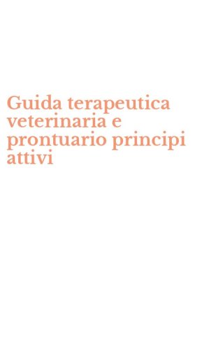 Guida terapeutica veterinaria e prontuario principi attivi