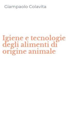 Igiene e tecnologie degli alimenti di origine animale