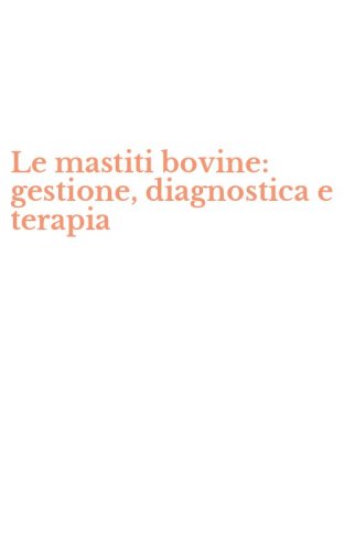 Le mastiti bovine: gestione, diagnostica e terapia