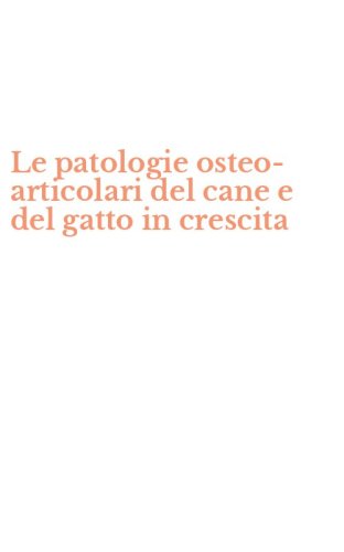 Le patologie osteo-articolari del cane e del gatto in crescita