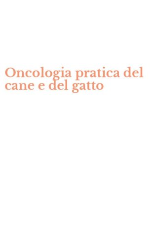 Oncologia pratica del cane e del gatto