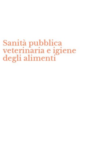 Sanit&agrave; pubblica veterinaria e igiene degli alimenti