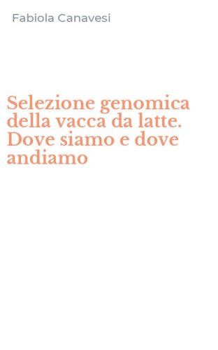 Selezione genomica della vacca da latte. Dove siamo e dove andiamo