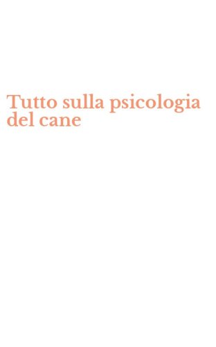 Tutto sulla psicologia del cane