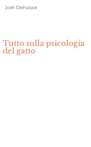 Tutto sulla psicologia del gatto