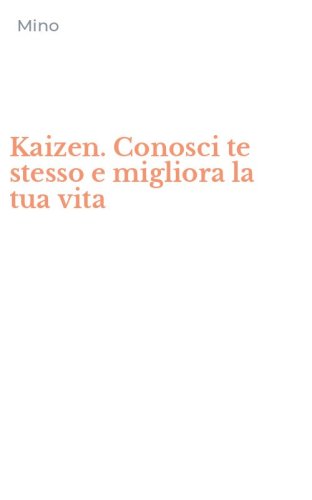 Kaizen. Conosci te stesso e migliora la tua vita