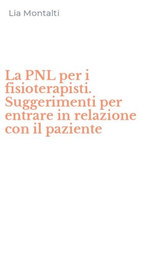 La PNL per i fisioterapisti. Suggerimenti per entrare in relazione con il paziente