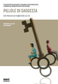Pillole di saggezza. 365 riflessioni per migliorare la tua vita
