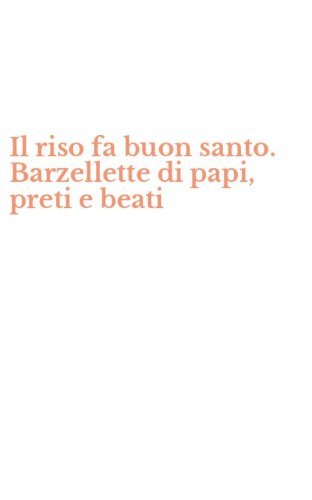 Il riso fa buon santo. Barzellette di papi, preti e beati
