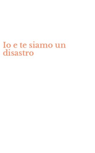 Io e te siamo un disastro