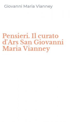 Pensieri. Il curato d'Ars San Giovanni Maria Vianney