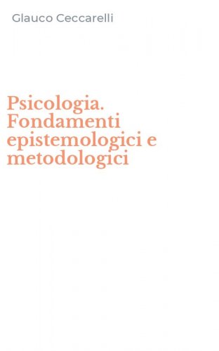 Psicologia. Fondamenti epistemologici e metodologici