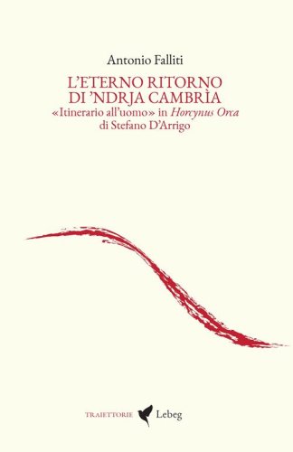 L'eterno ritorno di 'Ndrja Cambr&igrave;a. &laquo;Itinerario all'uomo&raquo; in Horcynus Orca di Stefano D'Arrigo