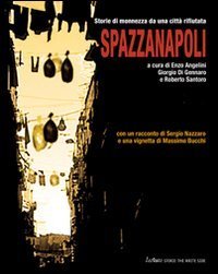 Spazzanapoli. Storie di monnezza da una citt&agrave; rifiutata