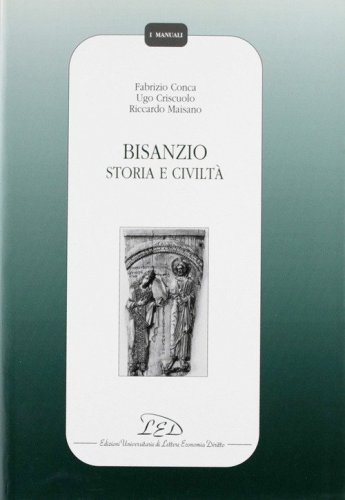 Bisanzio. Storia e civilt&agrave;