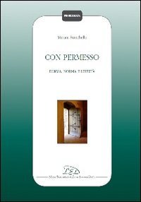 Con permesso. Forma, norma e libert&agrave;