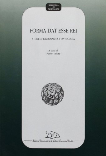 Forma dat esse rei. Studi su razionalit&agrave; e ontologia