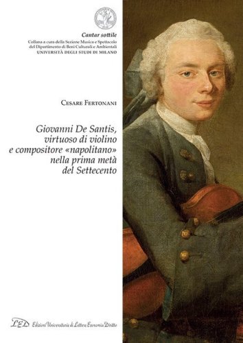 Giovanni De Santis, virtuoso di violino e compositore &laquo;napolitano&raquo; nella prima met&agrave; del Settecento